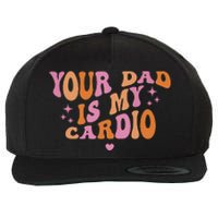 Your Dad Is My Cardio Retro Vintage Funny Saying For Women Wool Snapback Cap