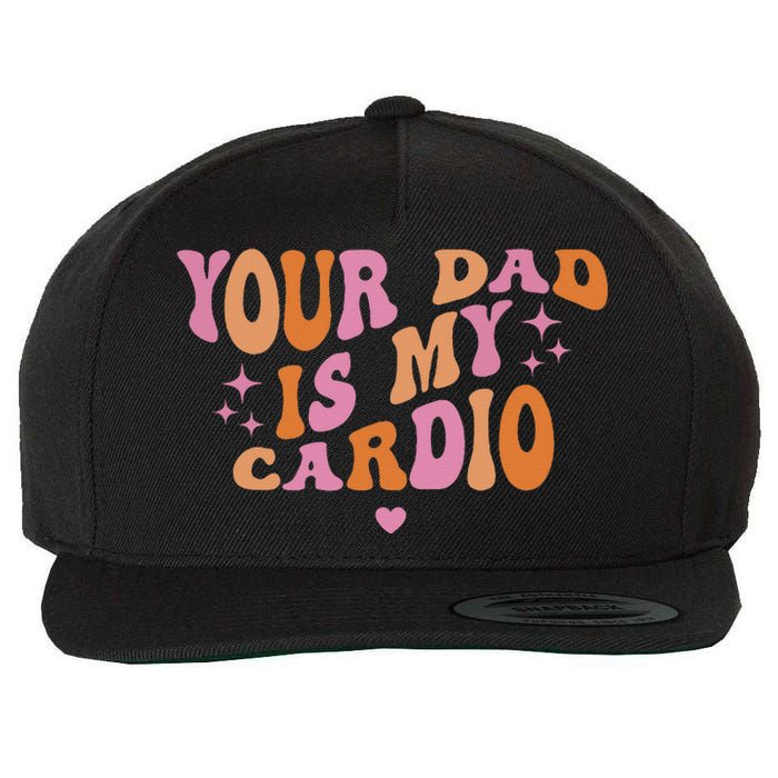 Your Dad Is My Cardio Retro Vintage Funny Saying For Women Wool Snapback Cap