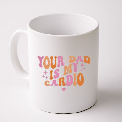 Your Dad Is My Cardio Retro Vintage Funny Saying For Women Coffee Mug