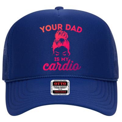 Your Dad Is My Cardio Gym Fitness Gift High Crown Mesh Back Trucker Hat