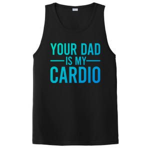 Your Dad Is My Cardio Funny Saying Gift PosiCharge Competitor Tank