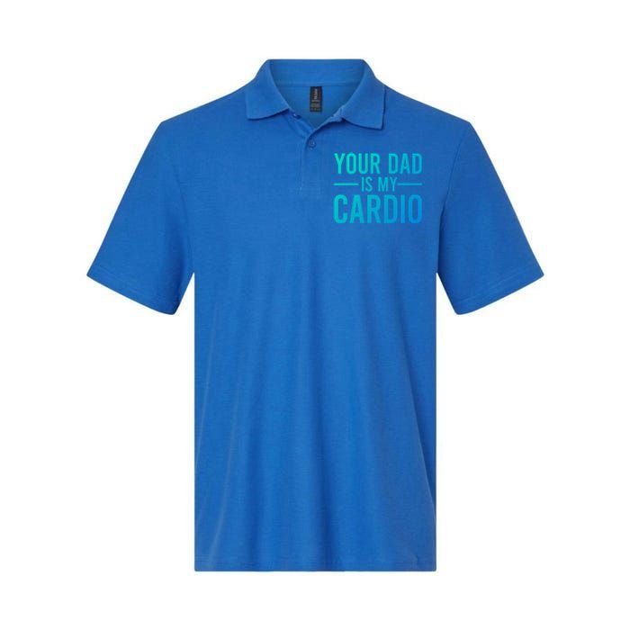 Your Dad Is My Cardio Funny Saying Gift Softstyle Adult Sport Polo