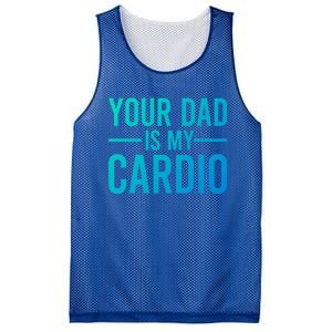 Your Dad Is My Cardio Funny Saying Gift Mesh Reversible Basketball Jersey Tank