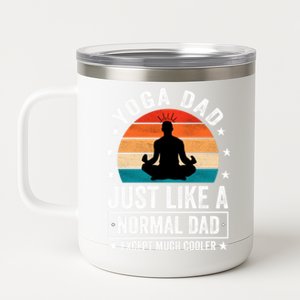 Yoga Dad Just Like A Normal Dad Except Much Cooler Gift 12 oz Stainless Steel Tumbler Cup