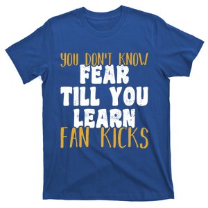 You Don’t Know Fear Till You Learn Fan Kicks Tap Dance Day Funny Gift T-Shirt