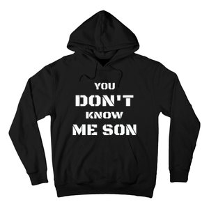 You DonT Know Me Son Hoodie