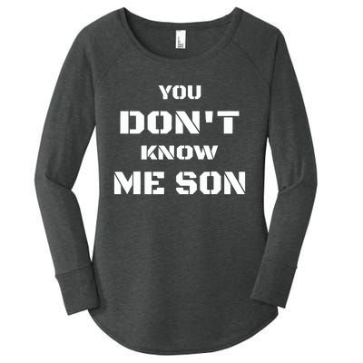 You DonT Know Me Son Women's Perfect Tri Tunic Long Sleeve Shirt