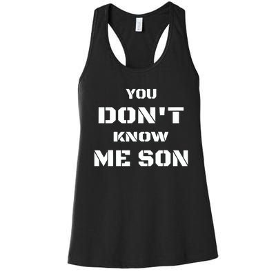 You DonT Know Me Son Women's Racerback Tank