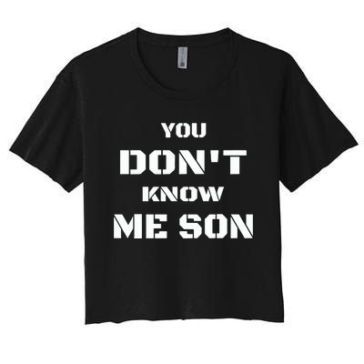 You DonT Know Me Son Women's Crop Top Tee