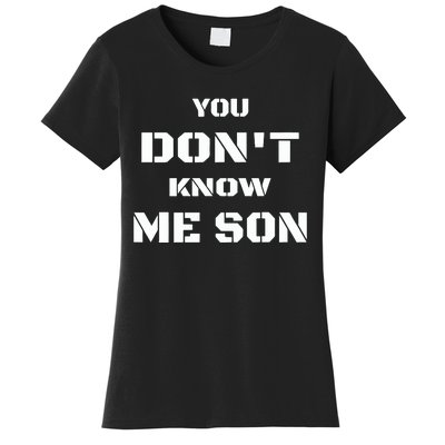 You DonT Know Me Son Women's T-Shirt