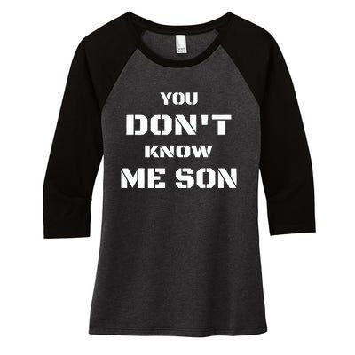 You DonT Know Me Son Women's Tri-Blend 3/4-Sleeve Raglan Shirt