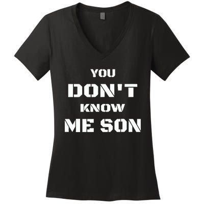 You DonT Know Me Son Women's V-Neck T-Shirt