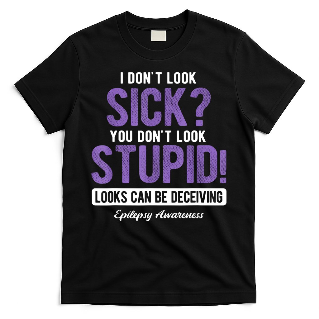 You DonT Look Stupid Epilepsy Awareness T-Shirt
