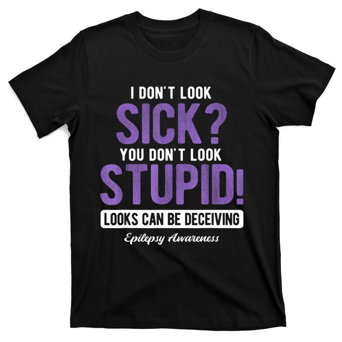 You DonT Look Stupid Epilepsy Awareness T-Shirt