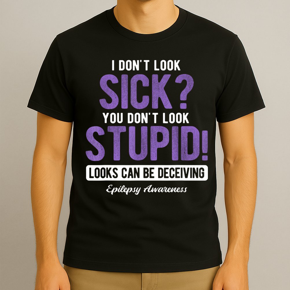 You DonT Look Stupid Epilepsy Awareness T-Shirt