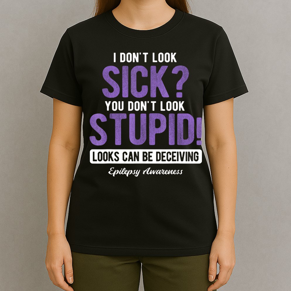 You DonT Look Stupid Epilepsy Awareness T-Shirt