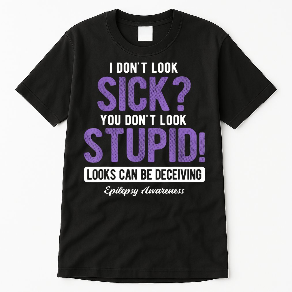 You DonT Look Stupid Epilepsy Awareness Tall T-Shirt