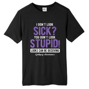 You DonT Look Stupid Epilepsy Awareness Tall Fusion ChromaSoft Performance T-Shirt