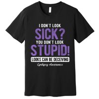 You DonT Look Stupid Epilepsy Awareness Premium T-Shirt