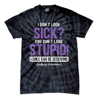 You DonT Look Stupid Epilepsy Awareness Tie-Dye T-Shirt