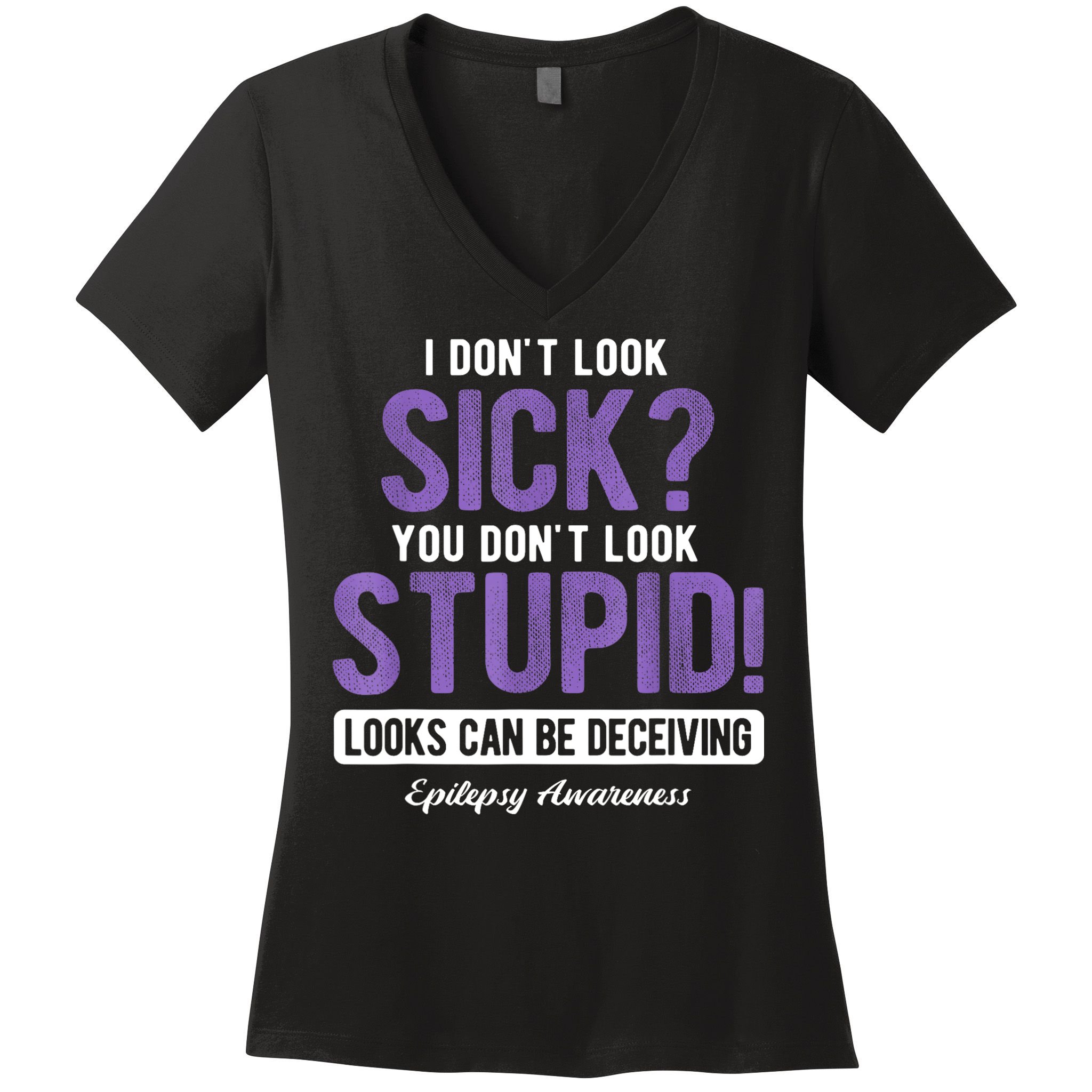 You DonT Look Stupid Epilepsy Awareness Women's V-Neck T-Shirt
