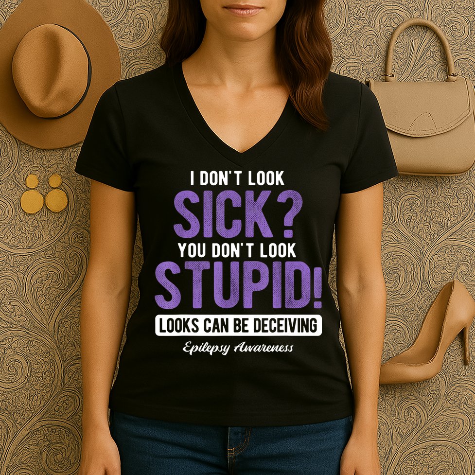 You DonT Look Stupid Epilepsy Awareness Women's V-Neck T-Shirt