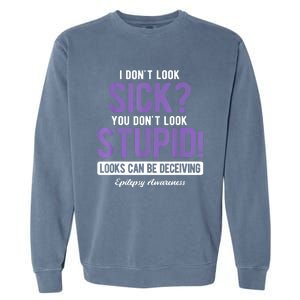 You DonT Look Stupid Epilepsy Awareness Garment-Dyed Sweatshirt