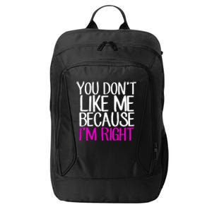 You Don't Like Me Because I'm Right City Backpack