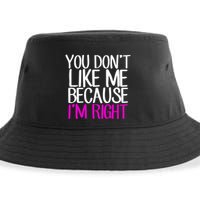 You Don't Like Me Because I'm Right Sustainable Bucket Hat