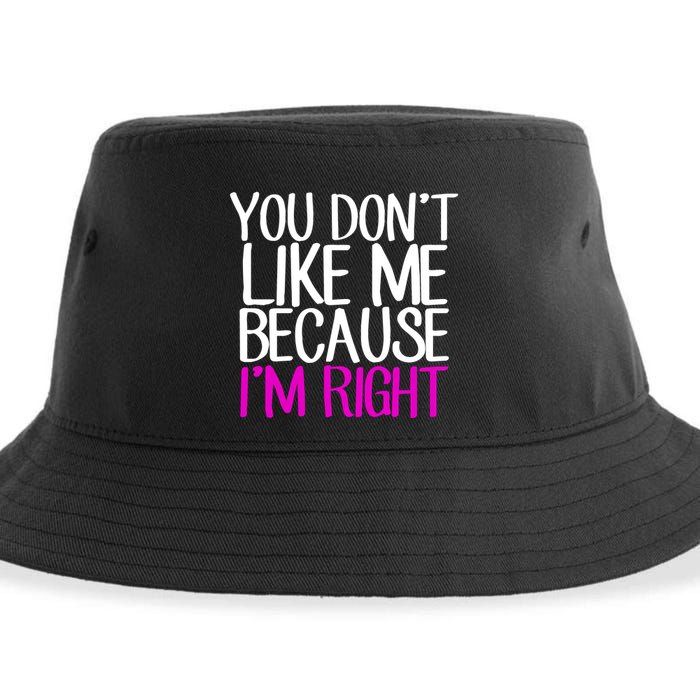 You Don't Like Me Because I'm Right Sustainable Bucket Hat