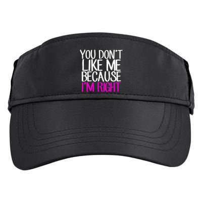 You Don't Like Me Because I'm Right Adult Drive Performance Visor