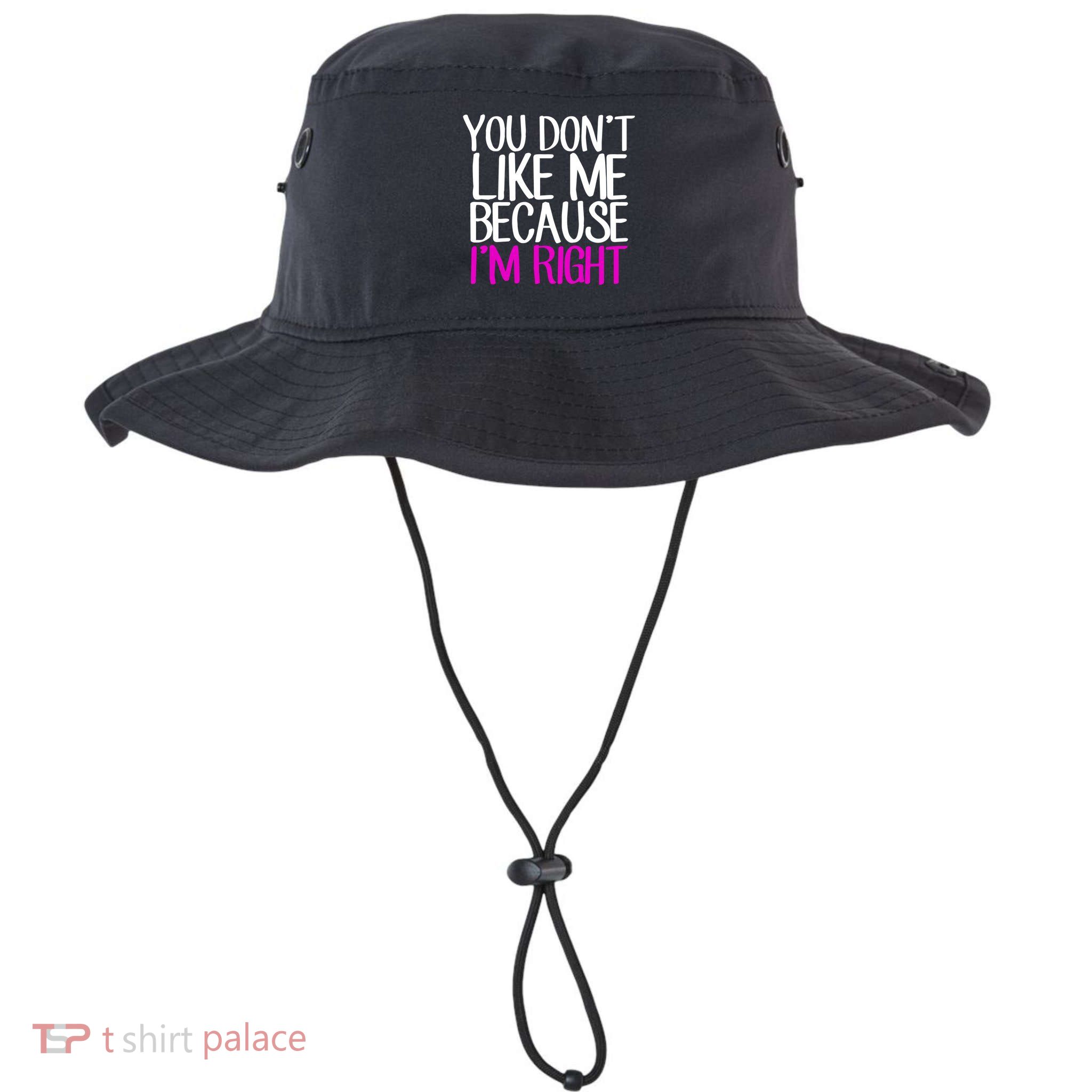 You Don't Like Me Because I'm Right Bucket Hat