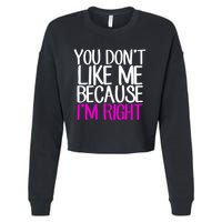You Don't Like Me Because I'm Right Cropped Pullover Crew