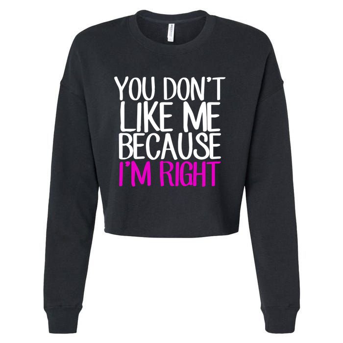 You Don't Like Me Because I'm Right Cropped Pullover Crew