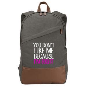 You Don't Like Me Because I'm Right Cotton Canvas Backpack