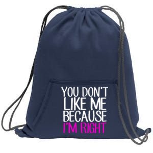 You Don't Like Me Because I'm Right Sweatshirt Cinch Pack Bag