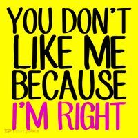 You Don't Like Me Because I'm Right 11oz C Handle Ceramic Mug