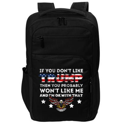 You DonT Like Trump 2024 Then You Probably WonT Like Great Gift Impact Tech Backpack