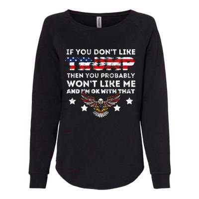 You DonT Like Trump 2024 Then You Probably WonT Like Great Gift Womens California Wash Sweatshirt