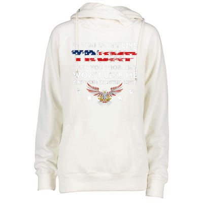 You DonT Like Trump 2024 Then You Probably WonT Like Great Gift Womens Funnel Neck Pullover Hood