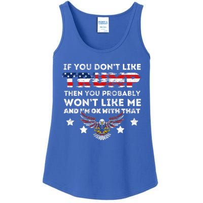 You DonT Like Trump 2024 Then You Probably WonT Like Great Gift Ladies Essential Tank