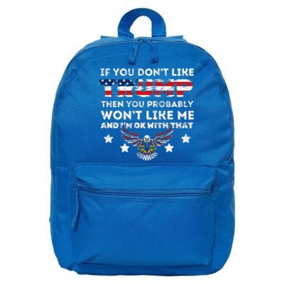 You DonT Like Trump 2024 Then You Probably WonT Like Great Gift 16 in Basic Backpack