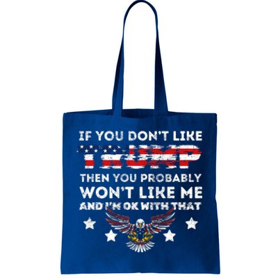 You DonT Like Trump 2024 Then You Probably WonT Like Great Gift Tote Bag