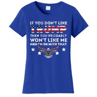 You DonT Like Trump 2024 Then You Probably WonT Like Great Gift Women's T-Shirt