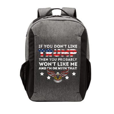 You DonT Like Trump 2024 Then You Probably WonT Like Great Gift Vector Backpack