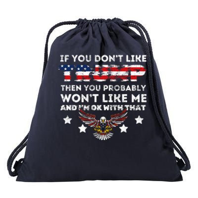 You DonT Like Trump 2024 Then You Probably WonT Like Great Gift Drawstring Bag