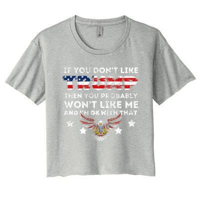 You DonT Like Trump 2024 Then You Probably WonT Like Great Gift Women's Crop Top Tee