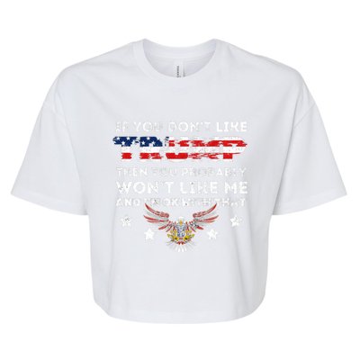 You DonT Like Trump 2024 Then You Probably WonT Like Great Gift Bella+Canvas Jersey Crop Tee