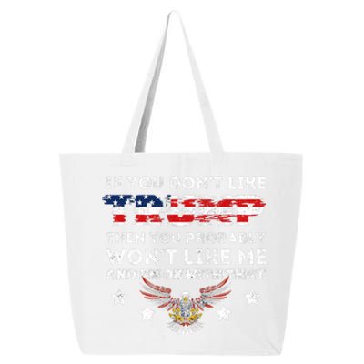 You DonT Like Trump 2024 Then You Probably WonT Like Great Gift 25L Jumbo Tote