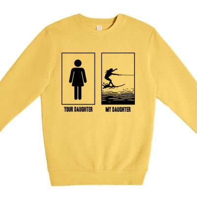 Your Daughter My Daughter Beachsports Water Skiing Athletes Gift Premium Crewneck Sweatshirt